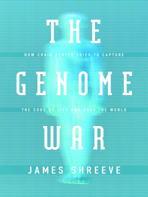 Title details for The Genome War by James Shreeve - Available